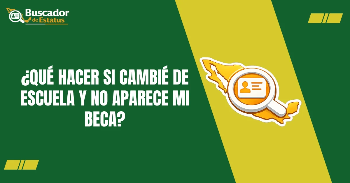 ¿Qué Hacer si Cambié de Escuela y no Aparece Mi Beca?