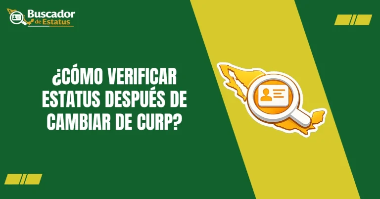 ¿Cómo Verificar Estatus Después de Cambiar de CURP?